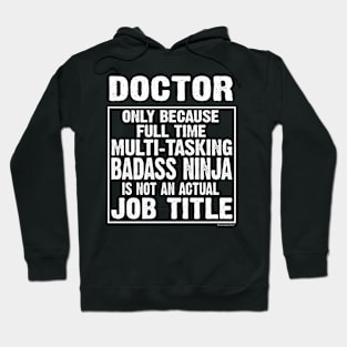 Doctor Because Multi-tasking Badass Ninja Is Not An Actual Job Title Hoodie